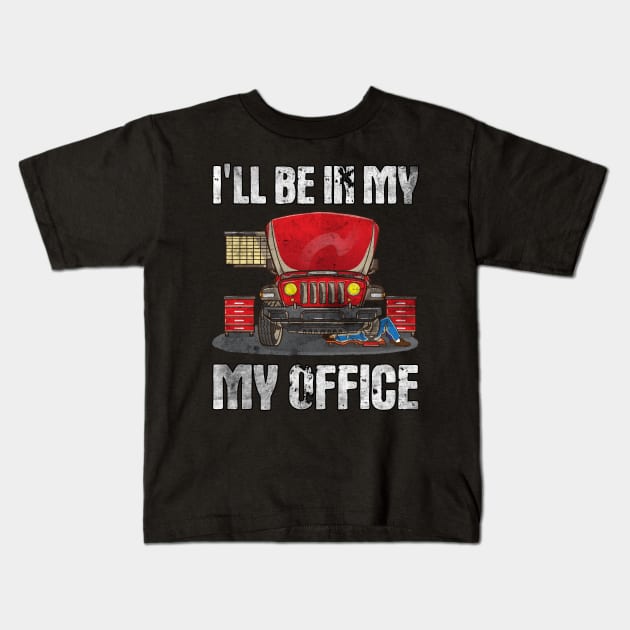 I'll be in my Office | Mechanic Garage Gift Kids T-Shirt by MGO Design